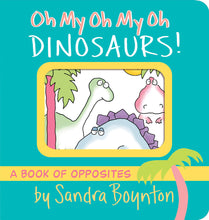 Load image into Gallery viewer, Sandra Boynton Books | Oh My Oh My Oh Dinosaurs!